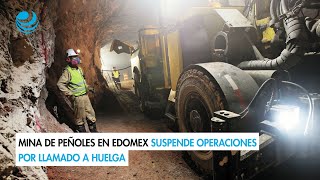 Mina de Peñoles en Edomex suspende operaciones por llamado a huelga [upl. by Onra]