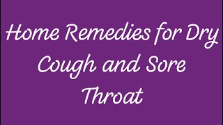 Treat Dry Cough and Sore Throat at Home 🏠 Using Home Remidies [upl. by Berriman]