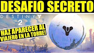 Destiny 2 DESAFIO SECRETO  COMO HACER APARECER AL VIAJERO EN LA TORRE  EASTER EGG [upl. by Leakim]