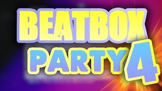 BEATBOX PARTY 4 [upl. by Yengac]