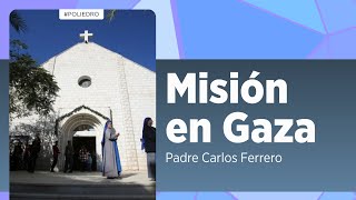 La Iglesia en Gaza Relato de Resistencia y Fe con el Padre Carlos Ferrero [upl. by Casmey]