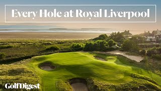 Every Hole at Royal Liverpool Golf Club  Golf Digest [upl. by Sell75]