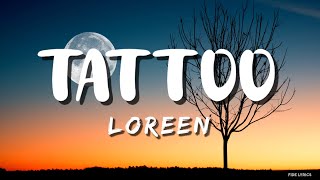 Loreen  Tattoo Lyrics [upl. by Iveel]