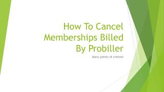 How To Cancel Memberships Billed By Probiller [upl. by Sybilla]