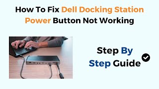 How To Fix Dell Docking Station Power Button Not Working [upl. by Faden]