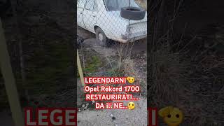 🫡LEGENDARNI Opel Rekord 1700🫡RestauracijaDA ili NE🤔 [upl. by Danna167]