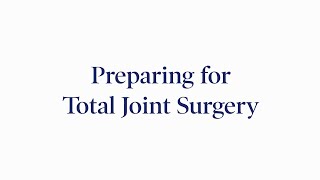 Preparing for Total Joint Surgery [upl. by Zosima146]