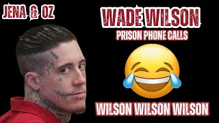 WADE WILSON  PRISON PHONE CALLS [upl. by Warwick]