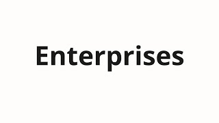 How to pronounce Enterprises [upl. by Annaehr]