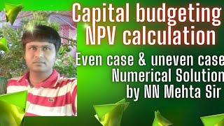 Capital BudgetingNet present valueeven amp uneven casehow to calculate NPVLong Term investment [upl. by Primrosa]