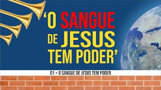 01  O sangue de JESUS tem poder [upl. by Linden912]