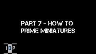 Miniature Painting 101  Part 7  How to Prime Miniatures [upl. by Mighell244]