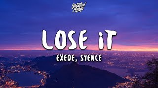 Exede Syence  Lose It Lyrics [upl. by Longtin]