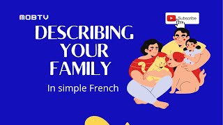 DESCRIBING YOUR FAMILY IN FRENCH [upl. by Dj841]