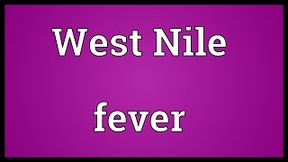 West Nile fever Meaning [upl. by Encratia415]