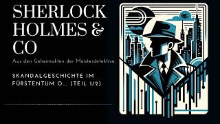 Sherlock Holmes in Skandal im Fürstentum O  Intrigen amp Geheimnisse  Teil 12 Hörspielquot [upl. by Lacefield]