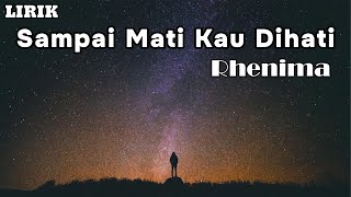 Rhenima  Sampai Mati Kau Dihati  LIRIK [upl. by Elyad]