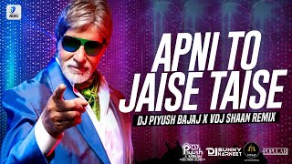 Apni To Jaise Taise Remix  DJ Piyush Bajaj X VDJ Shaan  Laawaris  Amitabh Bachchan Zeenat Aman [upl. by Noach]