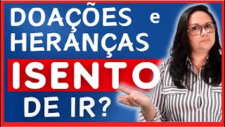 DOAÇÕES E HERANÇAS ISENTO DE IR SORE GANHO DE APITAL [upl. by Mcripley]