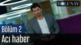 Dolunay 2 Bölüm  Acı Haber [upl. by Derraj]