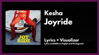 Kesha  Joyride Lyrics  Visualizer [upl. by Montano608]