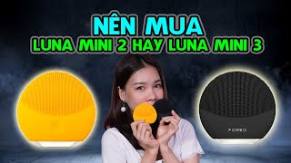 Review amp So sánh máy rửa mặt Foreo Luna mini 2 và mini 3  Nên mua em nào [upl. by Lexine]