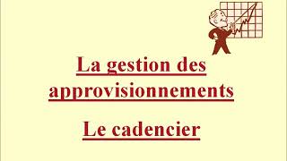 La gestion des approvisionnements Le cadencier [upl. by Yelloh]