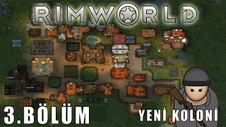 YENİ KOLONİ VE HIZLI BAŞLANGIÇ  RİMWORLD 3BÖLÜM [upl. by Cavit]