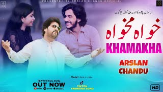 Khamakha By Arslan Chandu  Official Video New TikTok Viral 2024  Trending Songs Khamakha [upl. by Hilten]