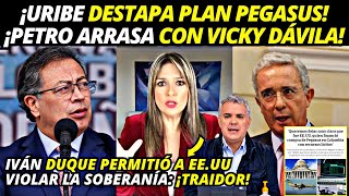 ¡PETRO ARRASA con VICKY Álvaro URIBE pide MÁS PEGASUS ¡ChuzaDAS🚨¡DUQUE queda como UN INSERVIBLE [upl. by Decima490]