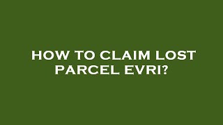 How to claim lost parcel evri [upl. by Yelrebma]