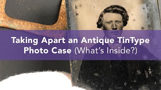 Taking Apart an Old Tintype Photo Case  Whats Inside [upl. by Fachanan908]