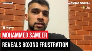 Mohammed Sameer On FRUSTRATING Absence From Boxing Talks Return [upl. by Attegroeg]