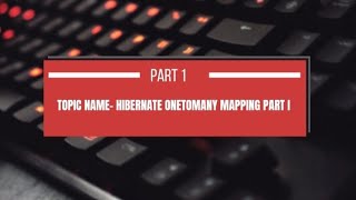 quotHibernate OnetoMany Mapping Tutorial  Part 1quot [upl. by Nessej]