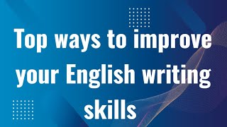 How to improve your English writing skills for beginners [upl. by Zetram999]