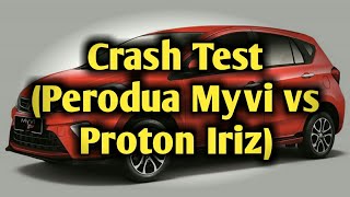 Crash Test Perodua Myvi vs Proton Iriz [upl. by Kort]