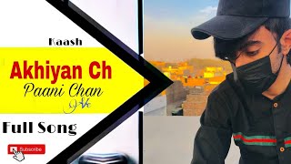 Akhiyan ch Pani chan ve full song  Si Akhiyan Ch Pani ch  Latest Punjabi song 2021 [upl. by Brunhild]