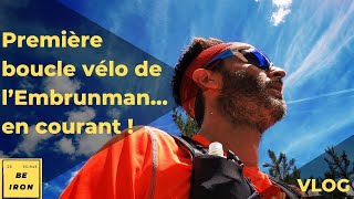 VLOG  Première boucle vélo de l’Embrunman en courant  43km  D 1000m [upl. by Ajin]