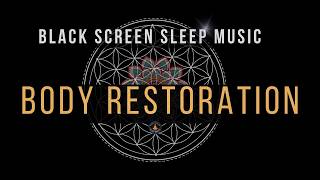 BLACK SCREEN SLEEP MUSIC ☯ All 9 solfeggio frequencies ☯ BODY RESTORATION [upl. by Yelha]