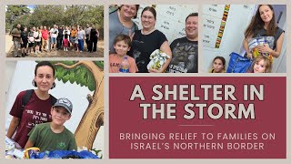 A Shelter in the Storm  Bringing Relief to Families on Israels Northern Border [upl. by Genie809]