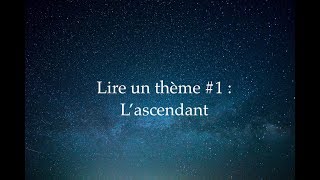 Lire un thème 1  LAscendant [upl. by Chris]