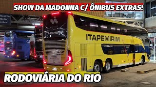 PLANTÃO ÔNIBUS EXTRAS P SHOW da MADONNA  RODOVIÁRIA DO RIO na MADRUGADA [upl. by Asusej]