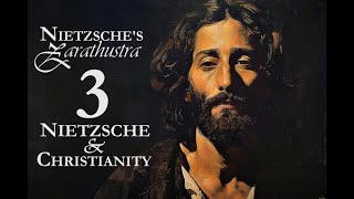 Nietzsches Zarathustra  3  Nietzsche and quotChristianityquot [upl. by Eiramait300]