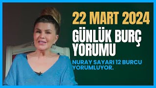 22 Mart 12 Burç Yorumu  Koç Boğa İkizler Yengeç Aslan Başak Terazi Akrep Yay Oğlak Kova Balık [upl. by Nadab]