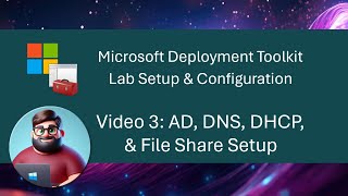 MDT Lab Setup  Video 3 AD DNS DHCP amp File Share Setup [upl. by Nilhsa]