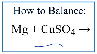 How to Balance Mg  CuSO4  Cu  MgSO4 [upl. by Bindman]