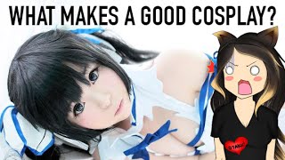 What Makes A GOOD Cosplay [upl. by Imiaj313]