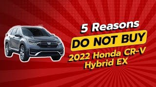 2022 Honda CRV Hybrid EX  5 Reasons Why You Should Rethink Your Purchase 🚫🚗 [upl. by Cleopatre]