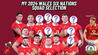 The Wales Six Nations Squad for 2024  My selections [upl. by Kassey534]