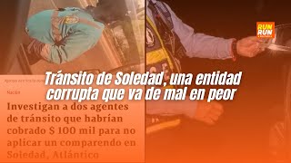 Tránsito de Soledad una entidad corrupta que va de mal en peor [upl. by Novikoff]